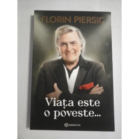  VIATA  ESTE  O  POVESTE... -  FLORIN  PIERSIC    